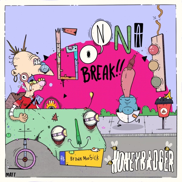 Honeybadger - Gonna Break